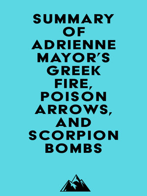 cover image of Summary of Adrienne Mayor's Greek Fire, Poison Arrows, and Scorpion Bombs